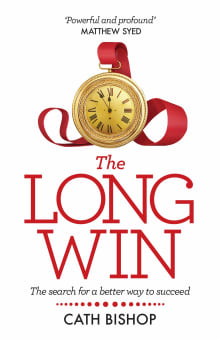 Book cover of The Long Win: The Search for a Better Way to Succeed