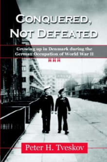 Book cover of Conquered, Not Defeated: Growing Up in Denmark During the German Occupation of World War II