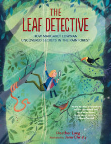 Book cover of The Leaf Detective: How Margaret Lowman Uncovered Secrets in the Rainforest