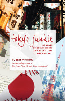 Book cover of Tokyo Junkie: 60 Years of Bright Lights and Back Alleys . . . and Baseball