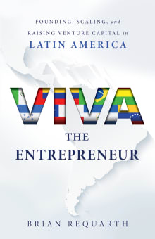 Book cover of Viva the Entrepreneur: Founding, Scaling, and Raising Venture Capital in Latin America