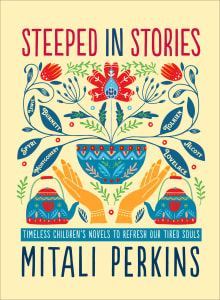 Book cover of Steeped in Stories: Timeless Children's Novels to Refresh Our Tired Souls