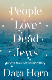 Book cover of People Love Dead Jews: Reports from a Haunted Present