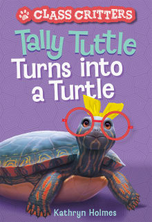 Book cover of Tally Tuttle Turns into a Turtle (Class Critters #1)