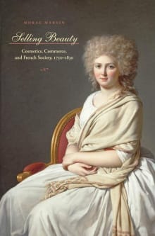 Book cover of Selling Beauty: Cosmetics, Commerce, and French Society, 1750-1830