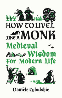 Book cover of How to Live Like a Monk: Medieval Wisdom for Modern Life