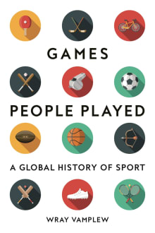 Book cover of Games People Played: A Global History of Sports