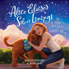 Book cover of Alice Eloise's Silver Linings: The Story of a Silly Service Dog