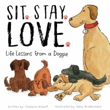 Book cover of Sit. Stay. Love. Life Lessons from a Doggie