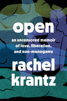 Book cover of Open: An Uncensored Memoir of Love, Liberation, and Non-Monogamy--A Polyamory Memoir