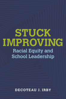 Book cover of Stuck Improving: Racial Equity and School Leadership