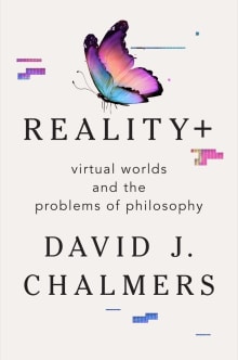 Book cover of Reality+: Virtual Worlds and the Problems of Philosophy