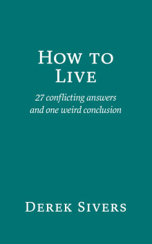 Book cover of How to Live: 27 Conflicting Answers and One Weird Conclusion