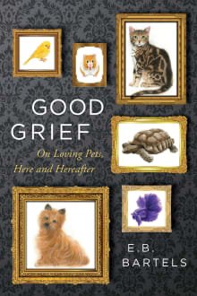 Book cover of Good Grief: On Loving Pets, Here and Hereafter