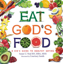 Book cover of Eat God's Food: A Kid's Guide to Healthy Eating