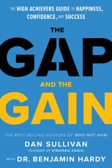 Book cover of The Gap and The Gain: The High Achievers' Guide to Happiness, Confidence, and Success