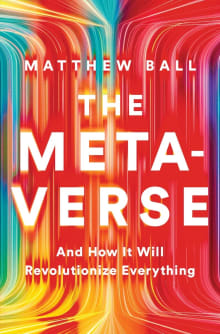 Book cover of The Metaverse: And How It Will Revolutionize Everything