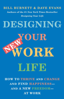 Book cover of Designing Your New Work Life: How to Thrive and Change and Find Happiness--and a New Freedom--at Work