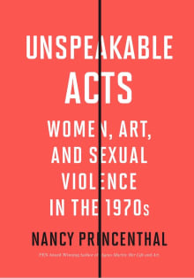 Book cover of Unspeakable Acts: Women, Art, and Sexual Violence in the 1970s