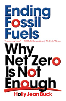 Book cover of Ending Fossil Fuels: Why Net Zero is Not Enough