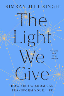 Book cover of The Light We Give: How Sikh Wisdom Can Transform Your Life