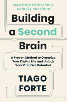 Book cover of Building a Second Brain: A Proven Method to Organize Your Digital Life and Unlock Your Creative Potential