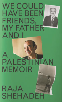 Book cover of We Could Have Been Friends, My Father and I: A Palestinian Memoir