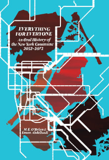 Book cover of Everything for Everyone: An Oral History of the New York Commune, 2052–2072