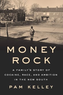 Book cover of Money Rock: A Family's Story of Cocaine, Race, and Ambition in the New South