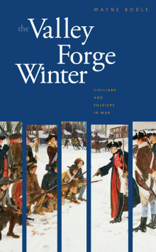 Book cover of The Valley Forge Winter: Civilians and Soldiers in War