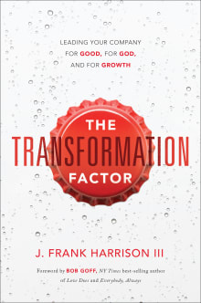 Book cover of The Transformation Factor: Leading Your Company for Good, for God, and for Growth