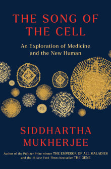 Book cover of The Song of the Cell: An Exploration of Medicine and the New Human