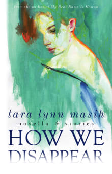 Book cover of How We Disappear: Novella & Stories