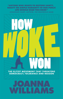 Book cover of How Woke Won: The Elitist Movement that Threatens Democracy, Tolerance and Reason