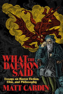 Book cover of What the Daemon Said: Essays on Horror Fiction, Film, and Philosophy