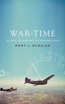 Book cover of War Time: An Idea, Its History, Its Consequences