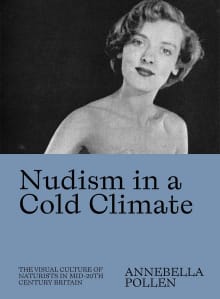 Book cover of Nudism in a Cold Climate: The Visual Culture of Naturists in Mid-20th Century Britain