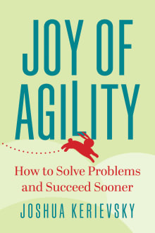 Book cover of Joy of Agility: How to Solve Problems and Succeed Sooner