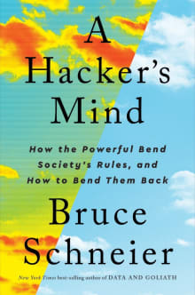 Book cover of A Hacker's Mind: How the Powerful Bend Society's Rules, and How to Bend them Back