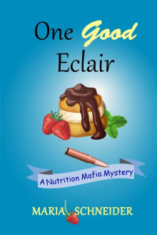 Book cover of One Good Eclair: A Nutrition Mafia Mystery