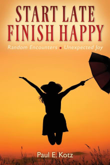 Book cover of Start Late, Finish Happy: Random Encounters - Unexpected Joy