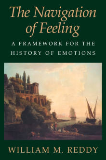 Book cover of The Navigation of Feeling: A Framework for the History of Emotions