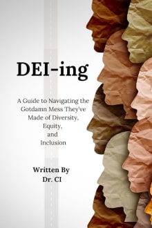 Book cover of DEI-ing: A Guide to Navigating the Gotdamn Mess They’ve Made of Diversity, Equity, and Inclusion