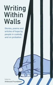 Book cover of Writing Within Walls: Stories, poems and articles of hope by people in custody and on probation