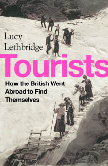 Book cover of Tourists: How the British Went Abroad to Find Themselves