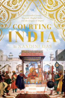 Book cover of Courting India: Seventeenth-Century England, Mughal India, and the Origins of Empire