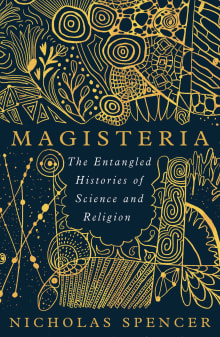 Book cover of Magisteria: The Entangled Histories of Science & Religion