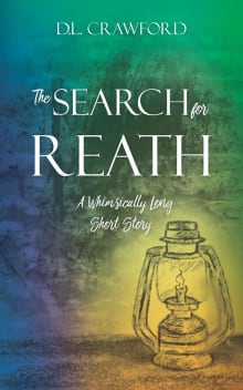 Book cover of The Search for Reath: A Whimsically Long Short Story