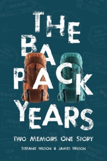 Book cover of The Backpack Years: Two Memoirs, One Story