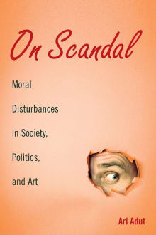 Book cover of On Scandal: Moral Disturbances in Society, Politics, and Art
